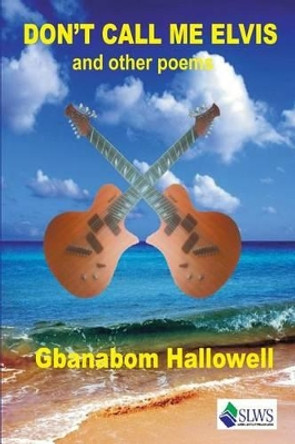 Don't Call Me Elvis and Other Poems by Gbanabom Hallowell 9789991054513