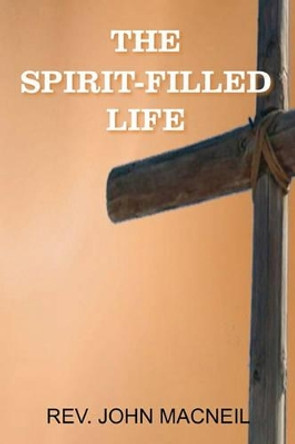 The Spirit-Filled Life by John MacNeil 9781935785545