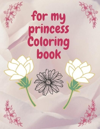 for my princess Coloring book: Activity book, inspiring floral designe, coloring book for kids, girl, boys, adult, with Fun, Easy, and Relaxing Mandalas . by Ness For You 9798644403516