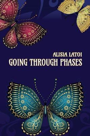 Going Through Phases by Alisia Latoi 9781941901328