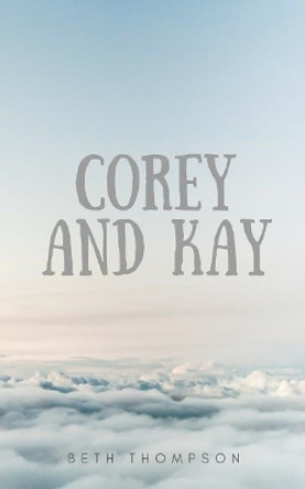 Corey and Kay by Beth Thompson 9781981059614