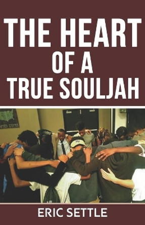 The Heart of a True Souljah by Eric Settle 9798664628005