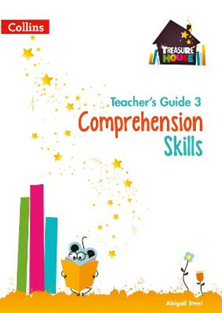 Comprehension Skills Teacher's Guide 3 (Treasure House) by Abigail Steel