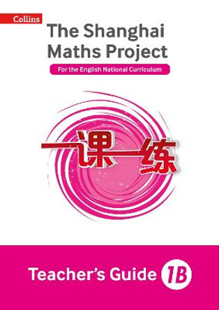 Teacher's Guide 1B (The Shanghai Maths Project) by Laura Clarke