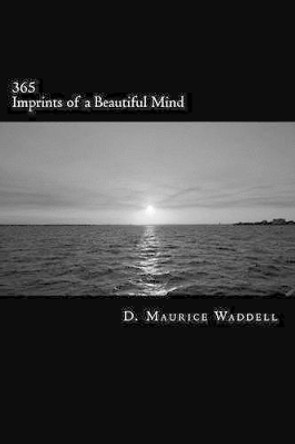 365: Imprints of a Beautiful Mind: Imprints of a Beautiful Mind by D Maurice Waddell 9781492891321
