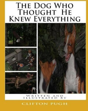 The Dog Who Thought He Knew Everything by Clifton D Pugh 9781477541777