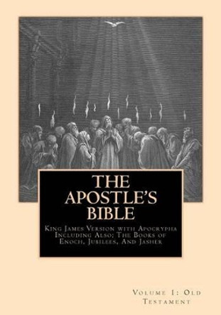 The Apostle's Bible: Volume 1: The Old Testament by Derek A Shaver 9781477569443