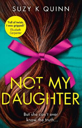 Not My Daughter by Suzy K Quinn