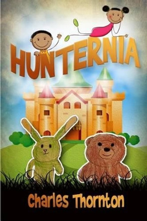 Hunternia by Charles C Thornton Sr 9781492729723