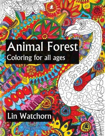 Animal Forest: Coloring for all ages by Lin Watchorn 9781517771461