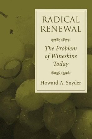 Radical Renewal by Howard A Snyder 9781597523288