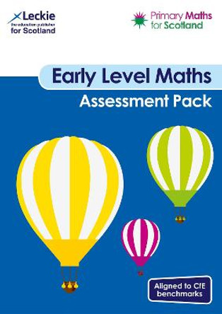 Primary Maths for Scotland Early Level Assessment Pack: For Curriculum for Excellence Primary Maths (Primary Maths for Scotland) by Craig Lowther