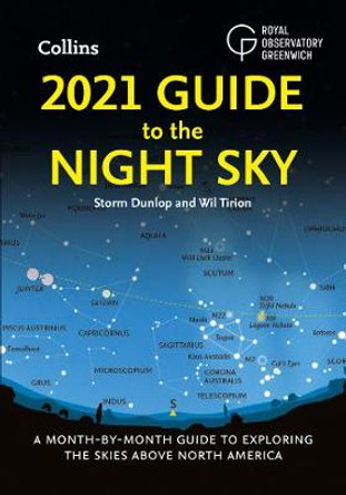 2021 Guide to the Night Sky: A month-by-month guide to exploring the skies above North America by Storm Dunlop