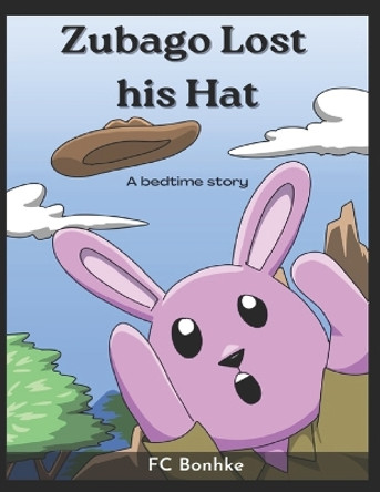 Zubago Lost his Hat - a Bedtime Story by Fc Bohnke 9798377295150