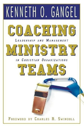 Coaching Ministry Teams by Kenneth O Gangel 9781597526579