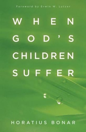 When God's Children Suffer by Horatius Bonar 9780825444579