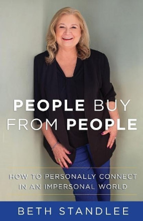 People Buy From People: How to Personally Connect in an Impersonal World by Beth Standlee 9781732276772