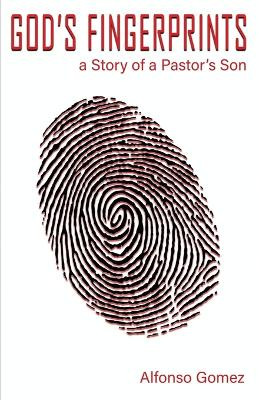 God's Fingerprints: A story of a Pastor's Son by Gomez Luis Alfonso 9781733631600