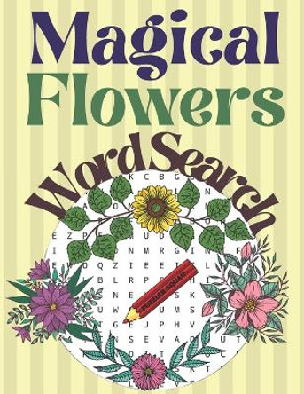 Magical Flowers Word Search: Magic and Flowers Large Print Word Search Puzzle Book for Adults by Puzzler Squad 9798708039842