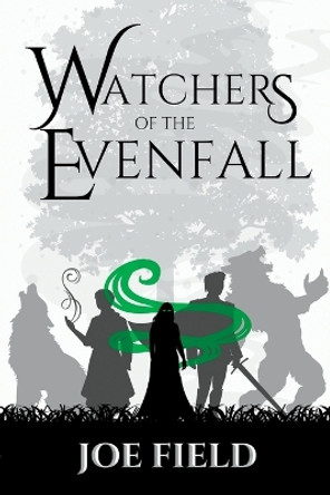 Watchers of the Evenfall by Joe Field 9798986268613