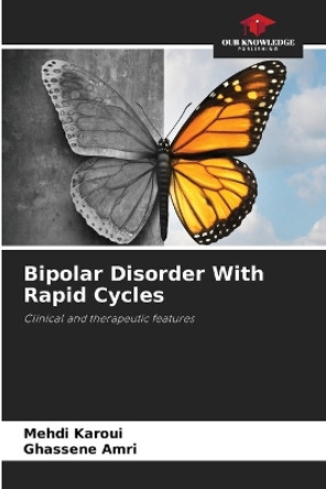 Bipolar Disorder With Rapid Cycles by Mehdi Karoui 9786206125082