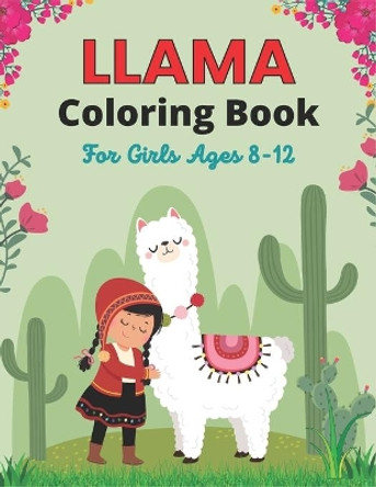 LLAMA Coloring Book For Girls Ages 8-12: Llama Alpaca Coloring Book for Children with 34 Pages of Cute Llamas to Color - Cute Llama Gift for Girls by Drowsa Publications 9798572779745