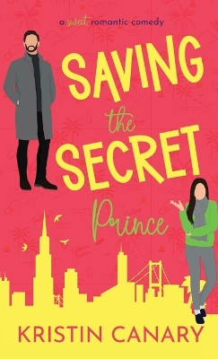 Saving the Secret Prince: A Sweet Romantic Comedy by Kristin Canary 9781961223257