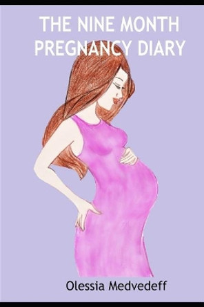 The Nine Month Pregnancy Diary: Changes in Pregnancy by Alexander L Karin 9781973295495