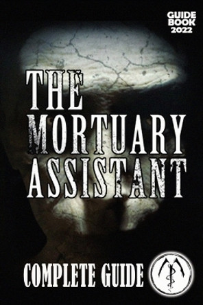 The Mortuary Assistant Complete Guide: Best Tips, Tricks and Strategies to Become a Pro Player by Odessa Dubuque 9798357088697