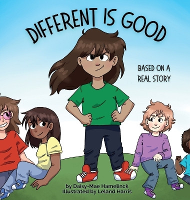 Different is Good: Based on a Real Story by Daisy-Mae Hamelinck 9781990831058