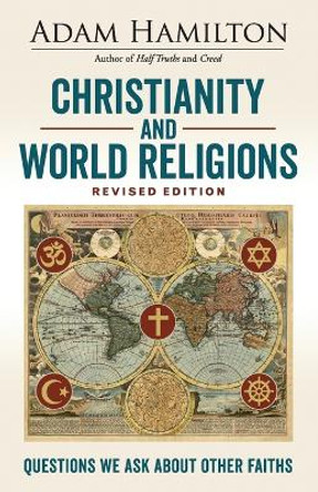 Christianity and World Religions Revised Edition Large Print by Adam Hamilton 9781501873331