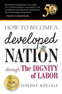 How to Become a Developed Nation Through The Dignity of Labour by Sunday Adelaja 9786177394029