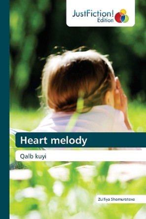 Heart melody by Zulfiya Shomurotova 9786200490339