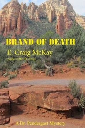 Brand of Death: A Dr. Pendergast Mystery by E Craig McKay 9781482055566