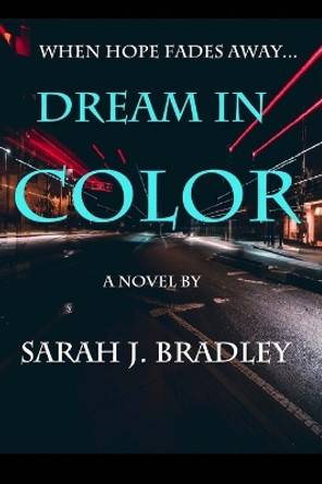 Dream in Color by Sarah J Bradley 9781482511680
