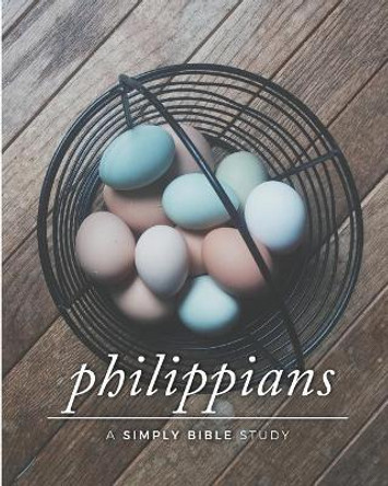 Philippians: A Simply Bible Study by Carmen Beasley 9781986358507