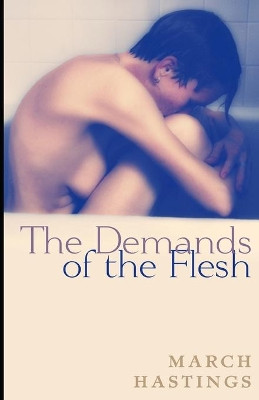 The Demands of the Flesh by March Hastings 9781952138829