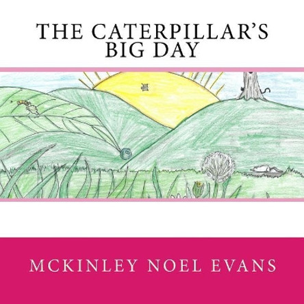 The Caterpillar's Big Day by Jaden Murray Evans 9781974173570