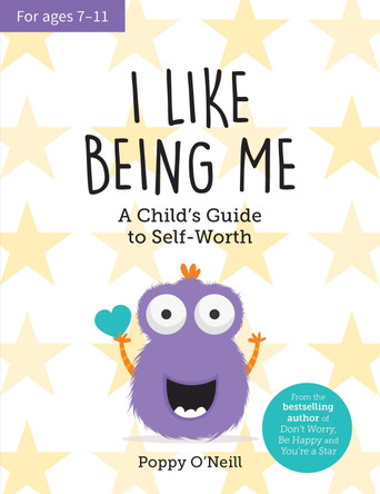 I Like Being Me: A Child's Guide to Self-Worth by Poppy O'Neill