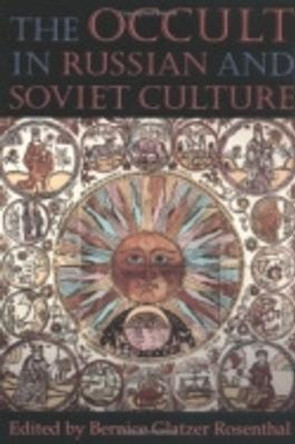 The Occult in Russian and Soviet Culture by Bernice Glatzer Rosenthal