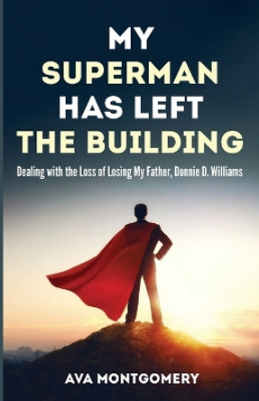 My Superman Has Left the Building by Ava Montgomery 9781666785623