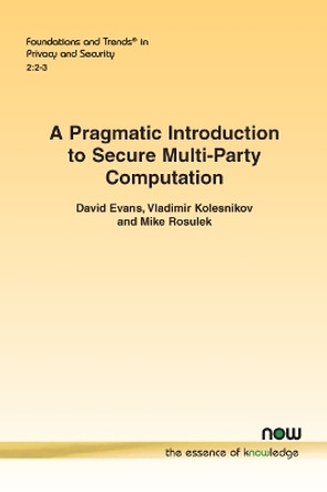 A Pragmatic Introduction to Secure Multi-Party Computation by David Evans 9781680835083