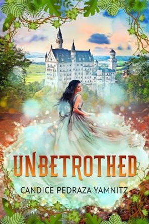 Unbethrothed by Candice Pedraza Yamnitz 9781645263425