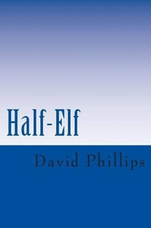 Half-Elf by David Phillips 9781507701461