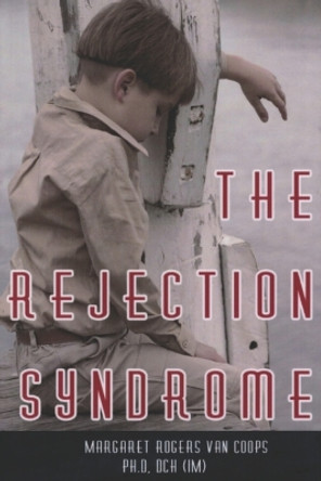 The Rejection Syndrome by Margaret Rogers Van Coops Ph D 9781532987076