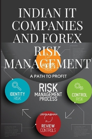 Indian IT Companies and Forex Risk Management: A Path to Profit by Shah Urmila 9789021914251