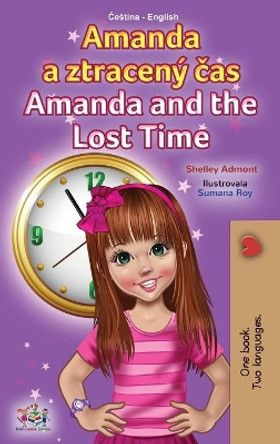 Amanda and the Lost Time (Czech English Bilingual Book for Kids) by Shelley Admont 9781525956812