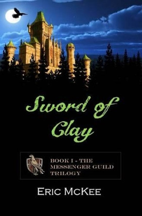 Sword of Clay by Eric McKee 9781320489447