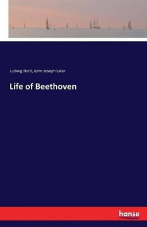 Life of Beethoven by Ludwig Nohl 9783742881717