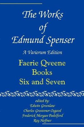 The Works of Edmund Spenser: A Variorum Edition: Volume 6 by Edmund Spenser